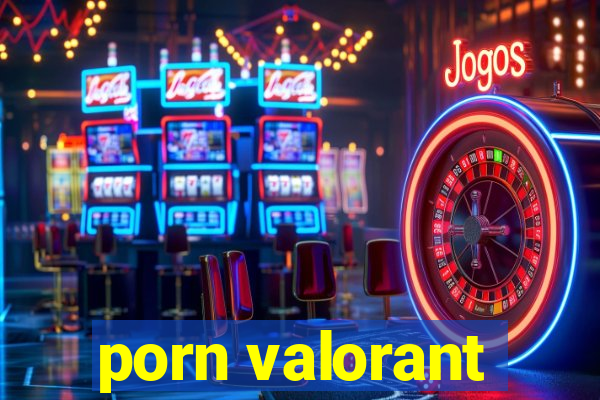 porn valorant