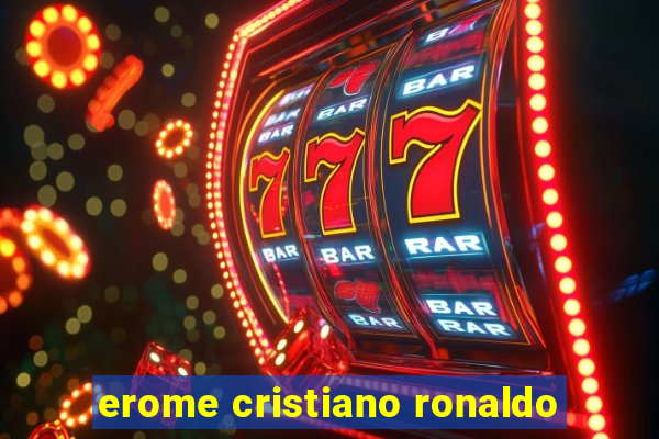 erome cristiano ronaldo