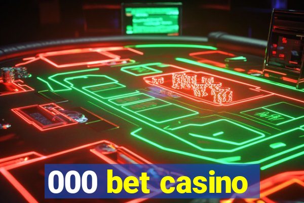 000 bet casino