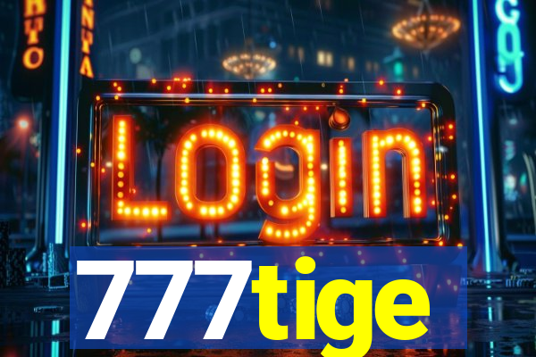 777tige