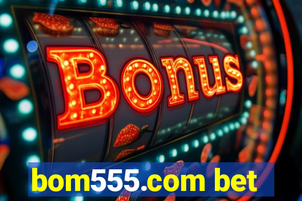 bom555.com bet