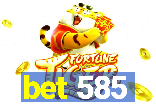 bet 585