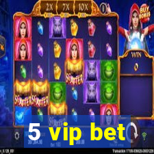 5 vip bet