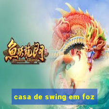 casa de swing em foz