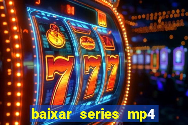 baixar series mp4 novo domínio