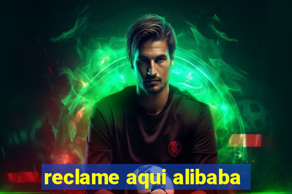 reclame aqui alibaba