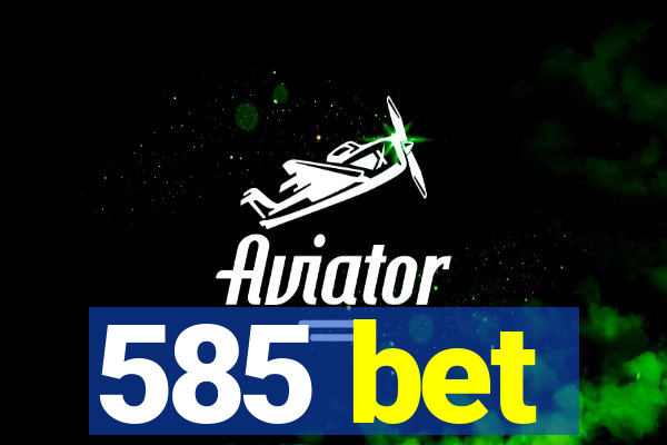 585 bet