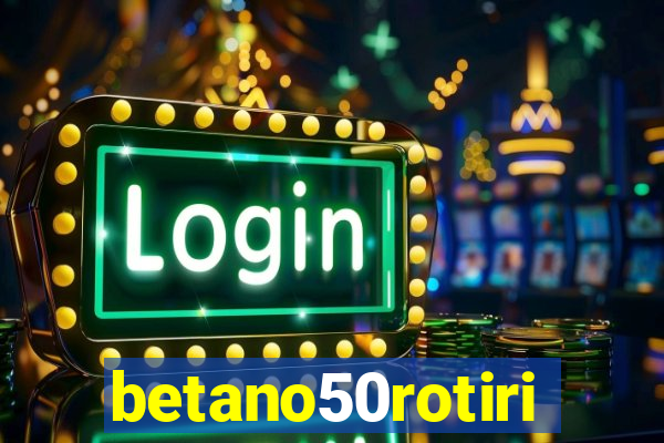 betano50rotiri