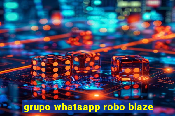 grupo whatsapp robo blaze