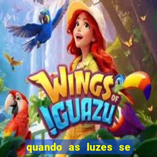 quando as luzes se apagam filme completo dublado topflix