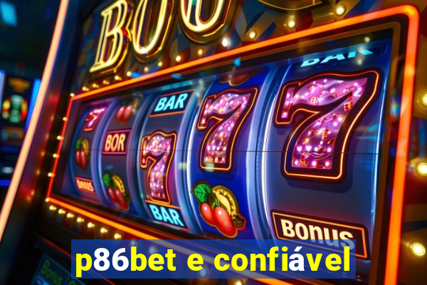 p86bet e confiável