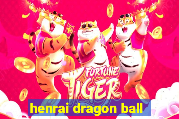 henrai dragon ball