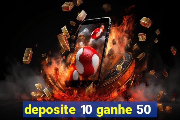 deposite 10 ganhe 50