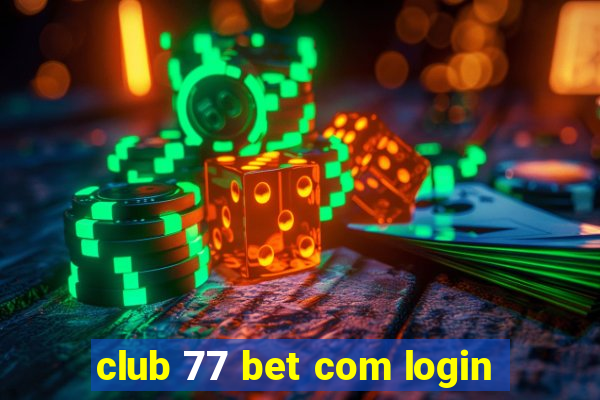 club 77 bet com login