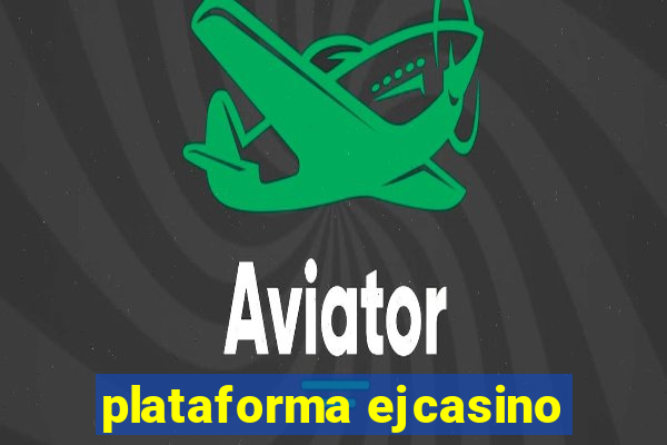 plataforma ejcasino