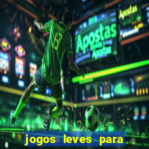 jogos leves para pc fraco blog