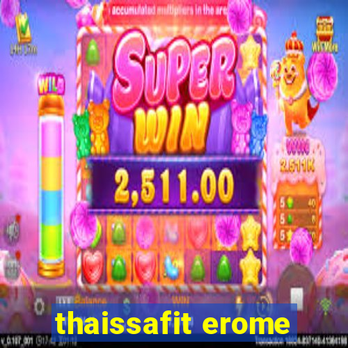 thaissafit erome