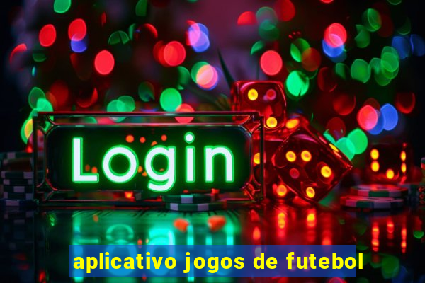 aplicativo jogos de futebol