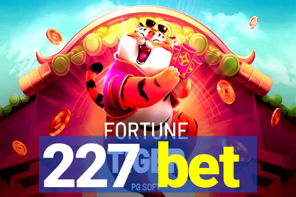 227 bet