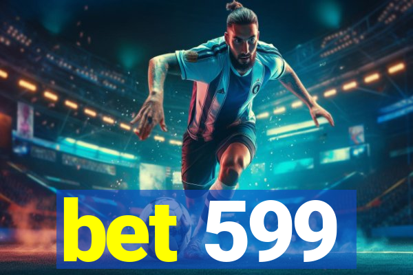 bet 599