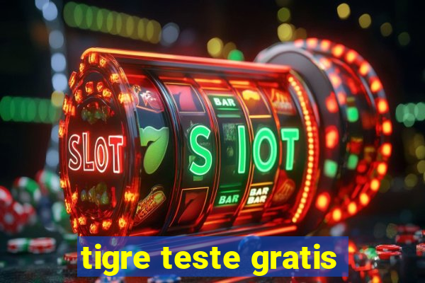 tigre teste gratis