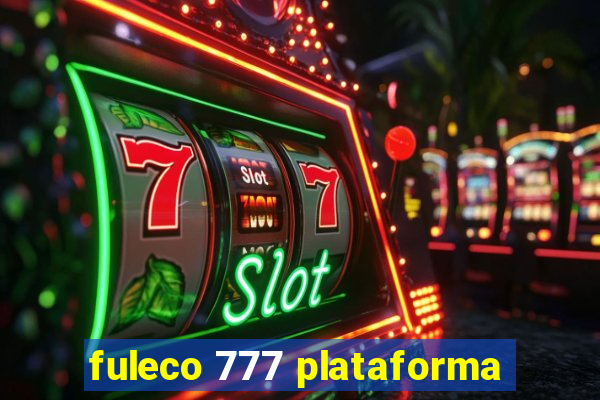 fuleco 777 plataforma