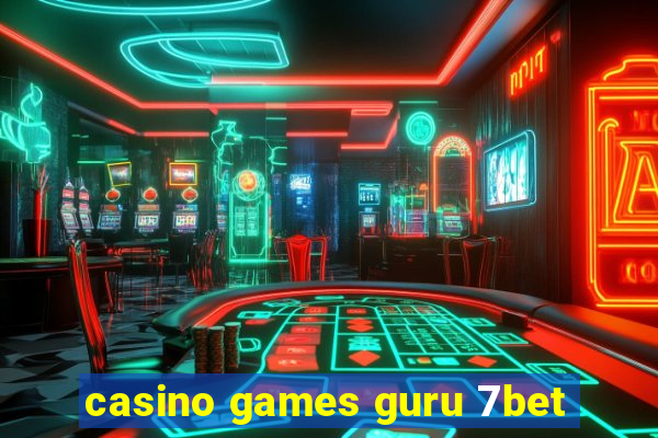 casino games guru 7bet