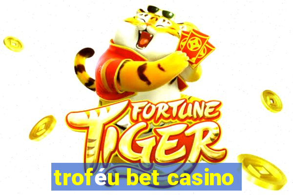 troféu bet casino