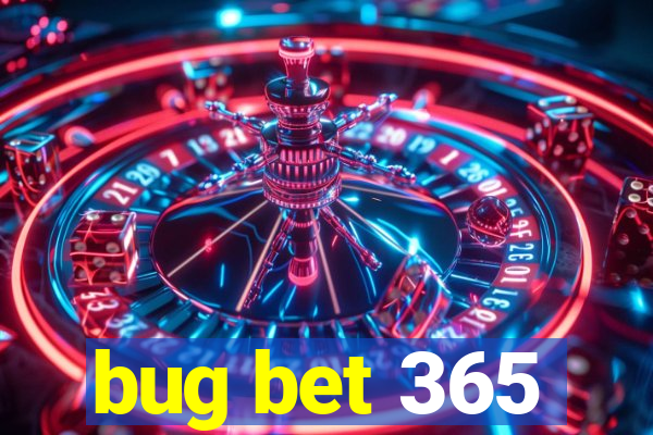 bug bet 365