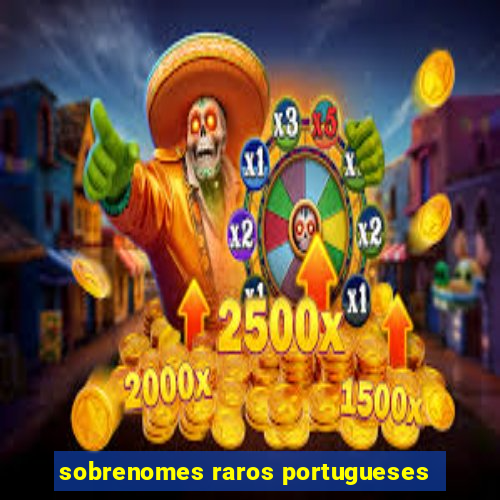 sobrenomes raros portugueses