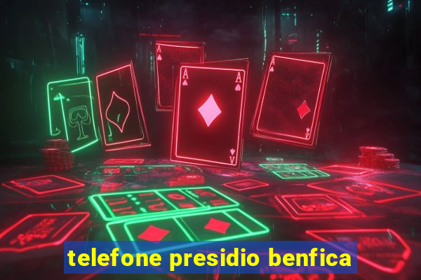 telefone presidio benfica