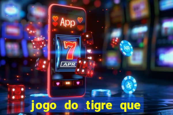 jogo do tigre que dao bonus no cadastro