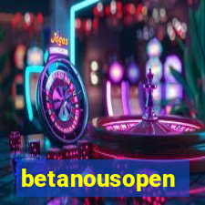 betanousopen