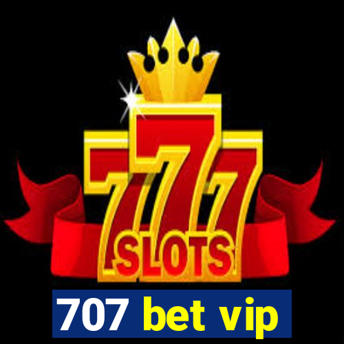 707 bet vip