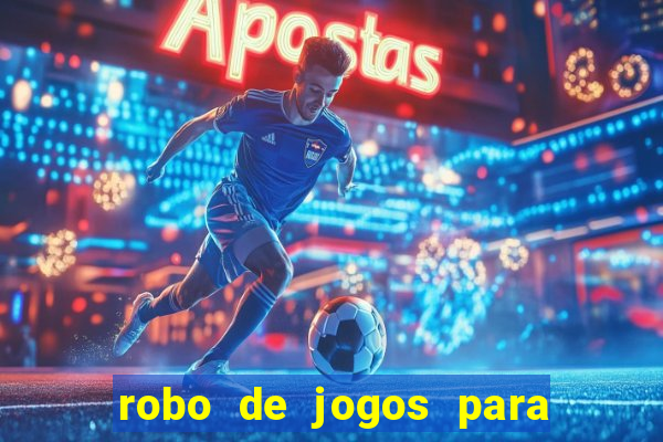 robo de jogos para ganhar dinheiro