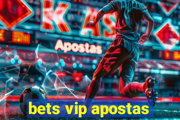 bets vip apostas