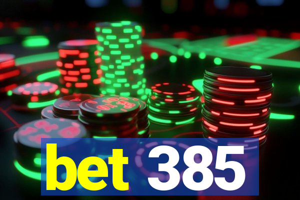 bet 385