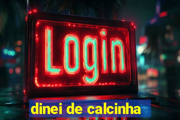 dinei de calcinha