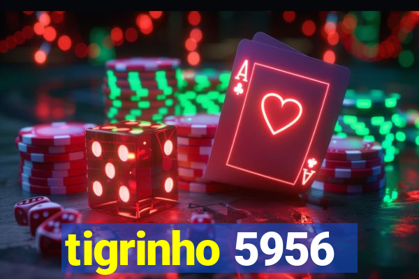 tigrinho 5956