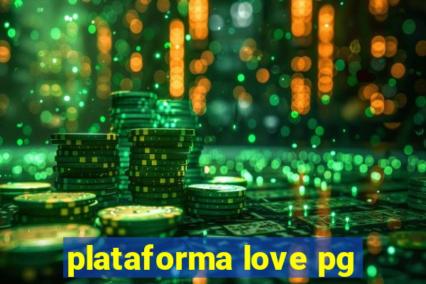 plataforma love pg