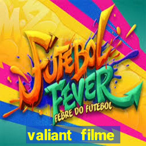 valiant filme completo dublado