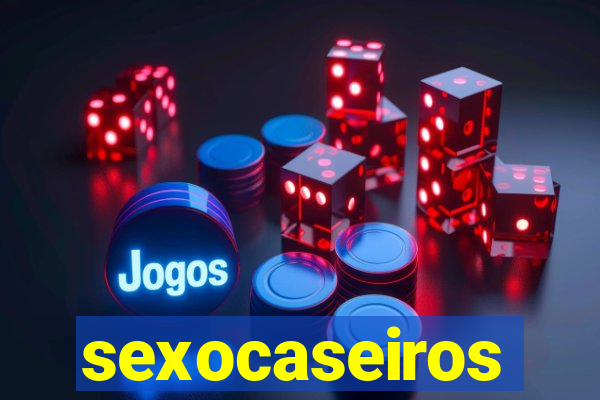 sexocaseiros