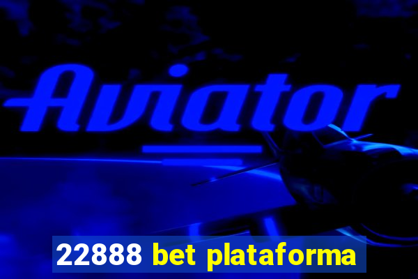 22888 bet plataforma