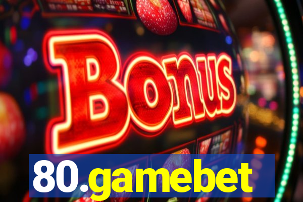 80.gamebet