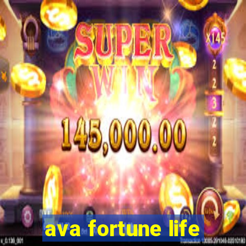 ava fortune life