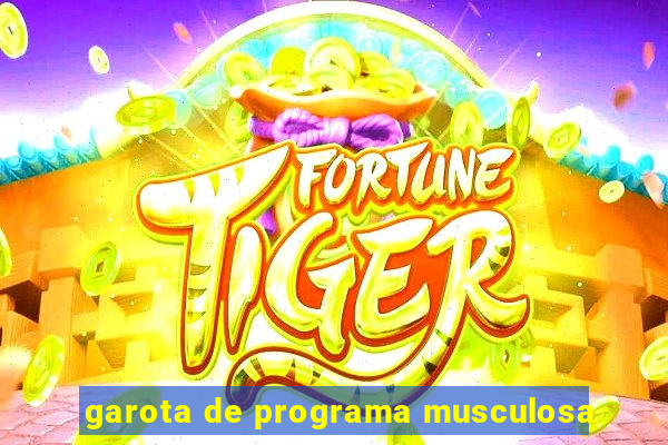 garota de programa musculosa