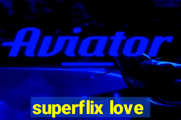 superflix love