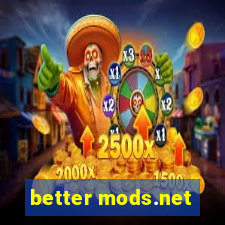 better mods.net