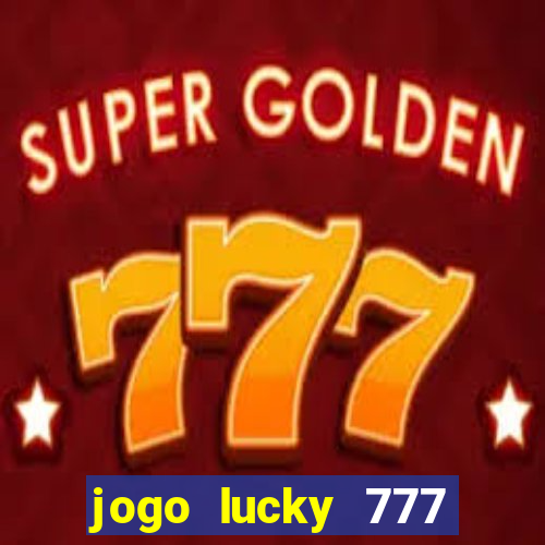 jogo lucky 777 paga mesmo