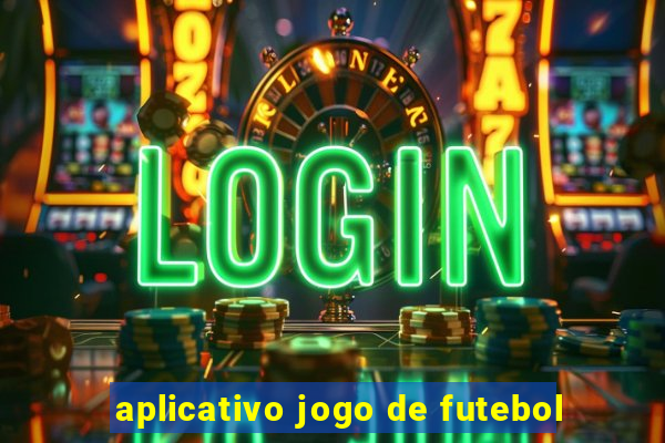 aplicativo jogo de futebol